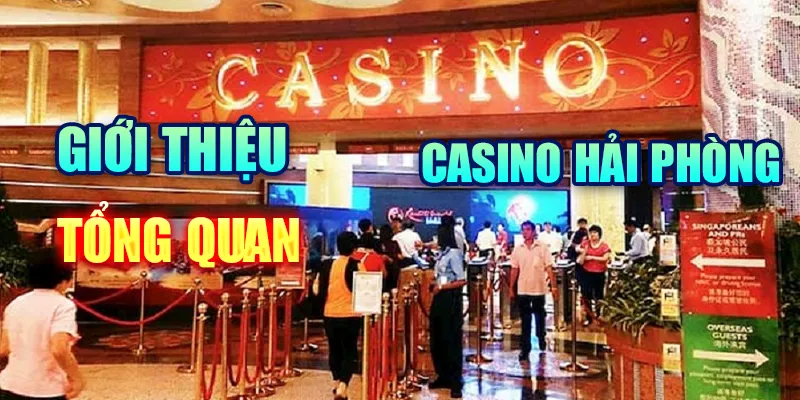 Giới thiệu tổng quan về casino Hải Phòng